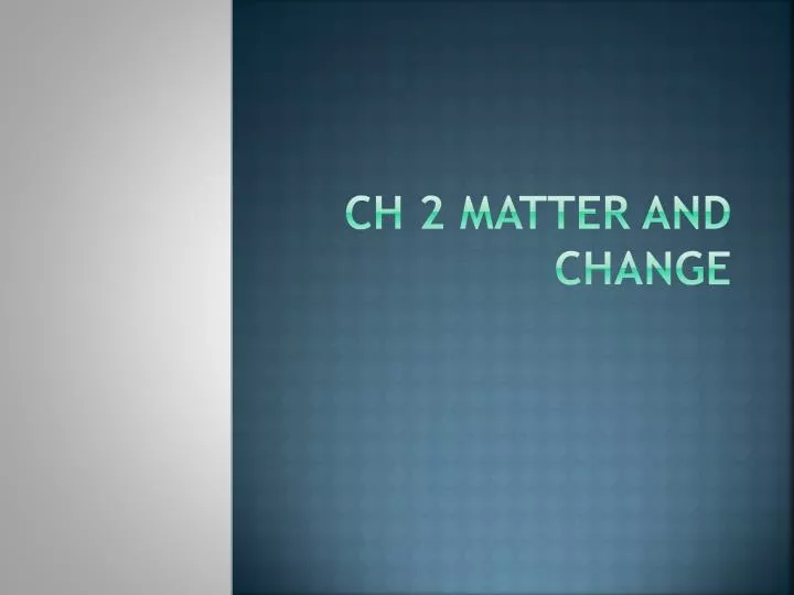 ch 2 matter and change