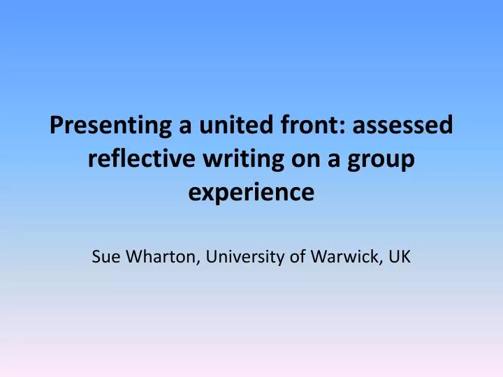 presenting a united front assessed reflective writing on a group experience