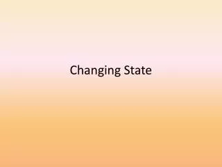 Changing State