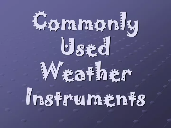 commonly used weather instruments