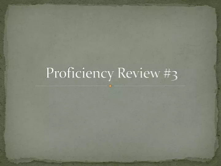 proficiency review 3