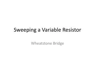 Sweeping a Variable Resistor