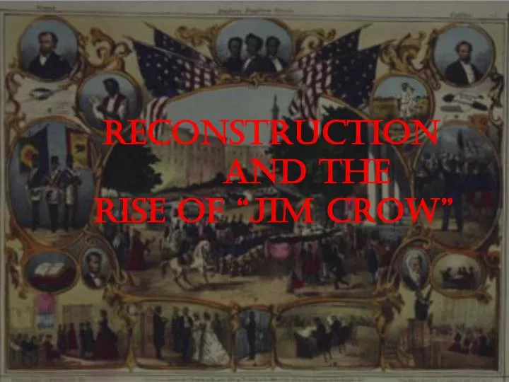 reconstruction and the rise of jim c row