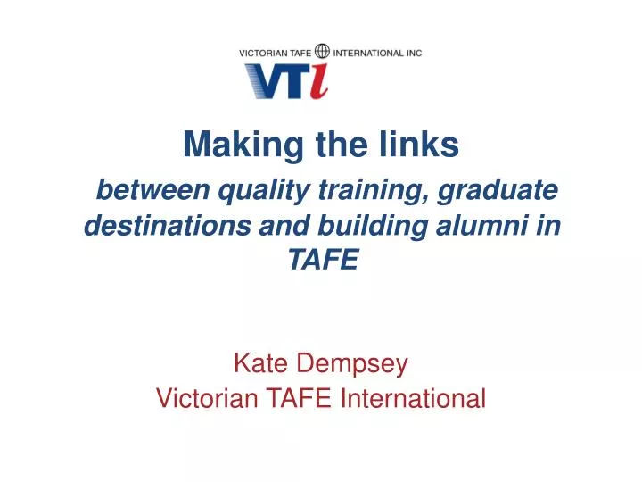 making the links between quality training graduate destinations and building alumni in tafe