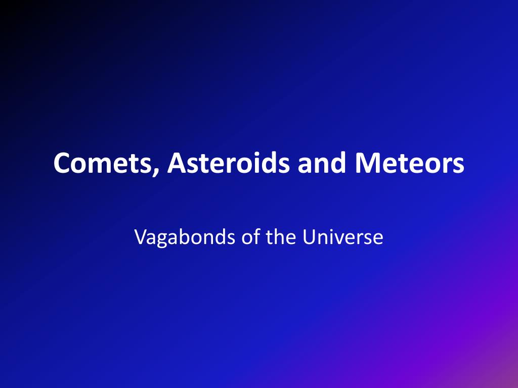 PPT - Comets, Asteroids and Meteors PowerPoint Presentation, free ...