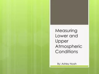 Measuring Lower and Upper Atmospheric Conditions