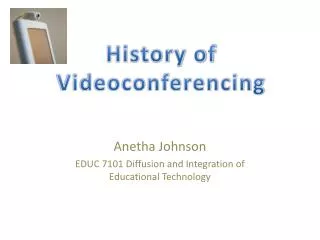 Anetha Johnson EDUC 7101 Diffusion and Integration of Educational Technology