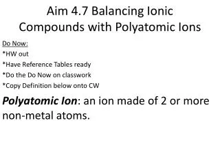Aim 4.7 Balancing Ionic Compounds with Polyatomic Ions