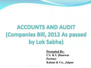 ACCOUNTS AND AUDIT (Companies Bill, 2012 As passed by Lok Sabha )