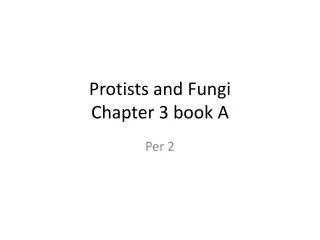 Protists and Fungi Chapter 3 book A