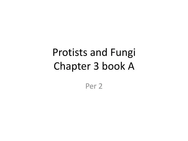 protists and fungi chapter 3 book a