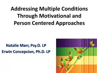Addressing Multiple Conditions Through Motivational and Person Centered Approaches