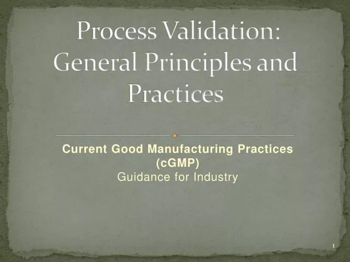 process validation general principles and practices