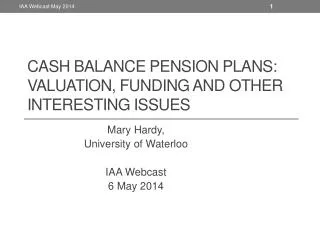 Cash Balance Pension plans: Valuation, Funding and other interesting issues