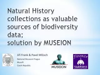 Natural History collections as valuable sources of biodiversity data; solution by MUSEION