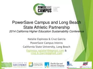 Natalie Espinoza &amp; Cruz Garcia PowerSave Campus Interns California State University, Long Beach