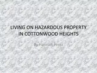 LIVING ON HAZARDOUS PROPERTY IN COTTONWOOD HEIGHTS