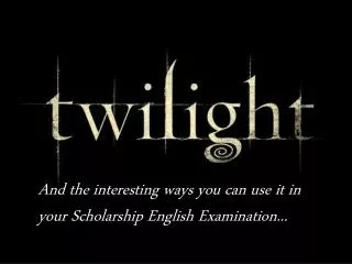 And t he interesting ways you can use it in your Scholarship English Examination...