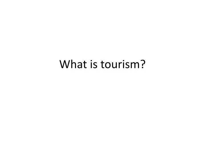 what is tourism