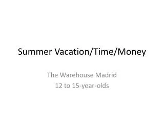 Summer Vacation / Time/Money