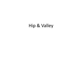 Hip &amp; Valley