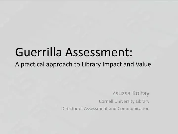 guerrilla assessment a practical approach to library impact and value