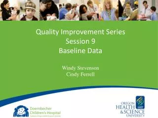 Quality Improvement Series Session 9 Baseline Data Windy Stevenson Cindy Ferrell