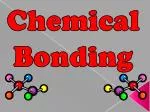 Chemical Bonding - slide 1