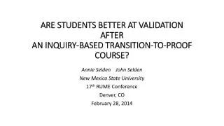 ARE STUDENTS BETTER AT VALIDATION AFTER AN INQUIRY-BASED TRANSITION-TO-PROOF COURSE?