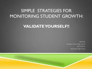 Simple Strategies for Monitoring Student Growth: Validate yourself!!