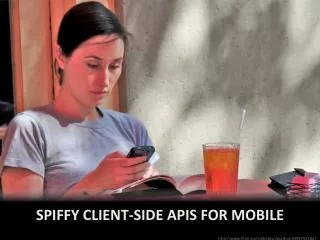Spiffy client-side APIs for mobile