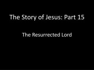 The Story of Jesus: Part 15