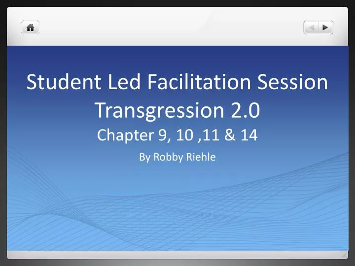 student led facilitation session transgression 2 0 chapter 9 10 11 14