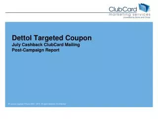 Dettol Targeted Coupon July Cashback ClubCard Mailing Post-Campaign Report