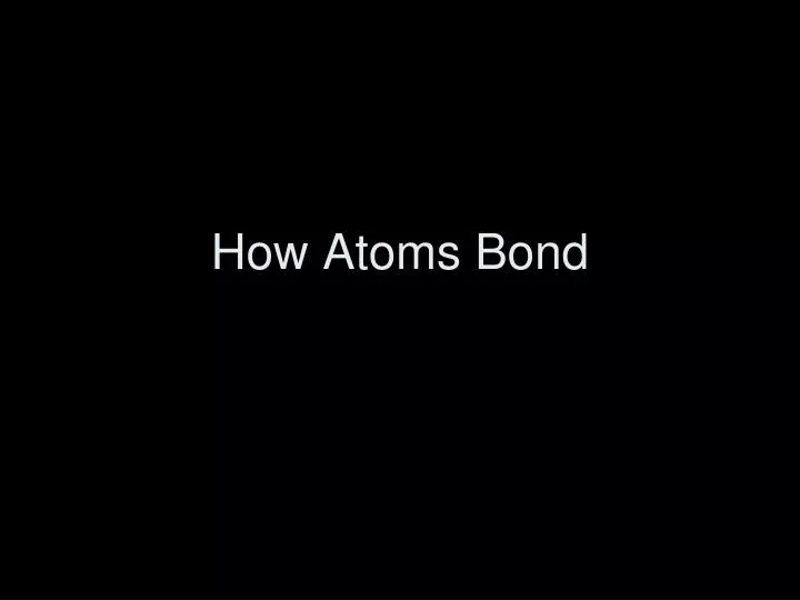 how atoms bond