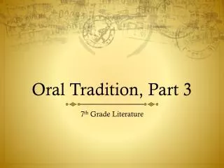 Oral Tradition, Part 3