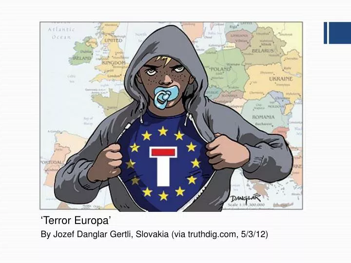 terror europa by jozef danglar gertli slovakia via truthdig com 5 3 12