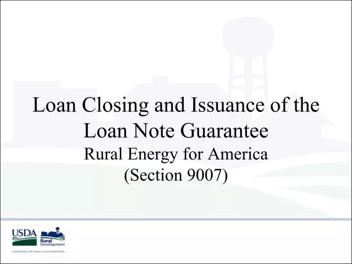 loan closing and issuance of the loan note guarantee rural energy for america section 9007