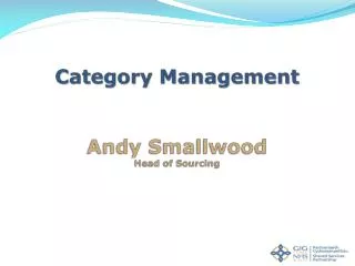 Category Management Andy Smallwood Head of Sourcing