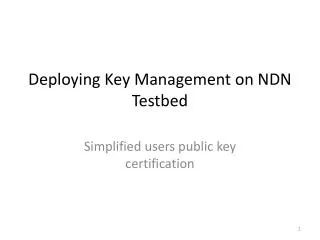 Deploying Key Management on NDN Testbed
