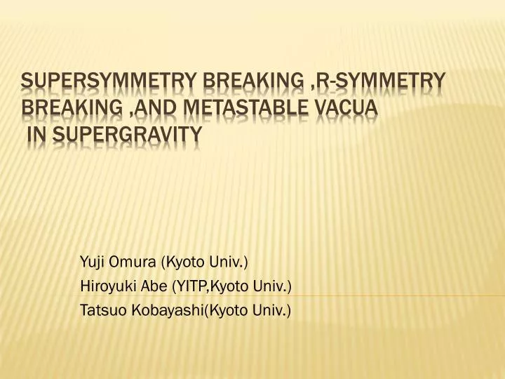 yuji omura kyoto univ hiroyuki abe yitp kyoto univ tatsuo kobayashi kyoto univ