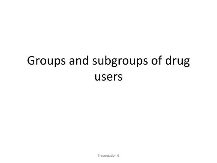groups and subgroups of drug users