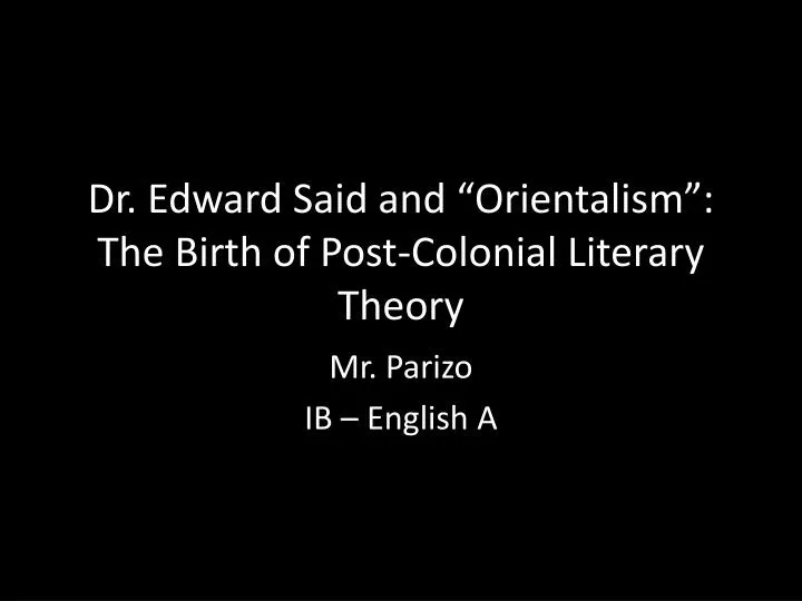 dr edward said and orientalism the birth of post colonial literary theory