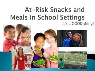 At-Risk Snacks and Meals in School Settings
