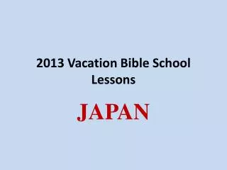 2013 Vacation Bible School Lessons