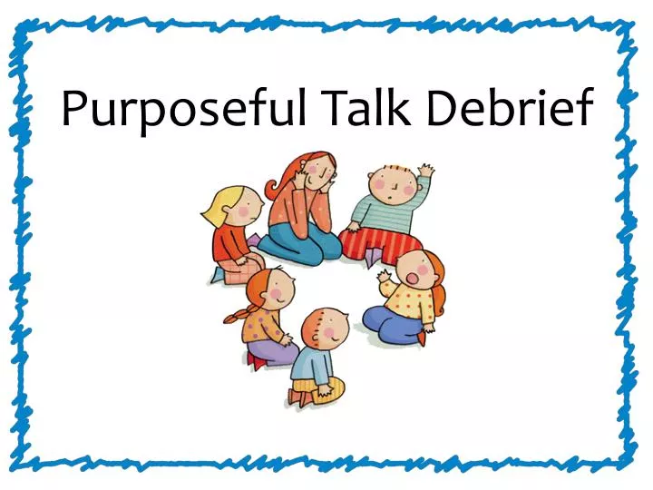purposeful talk debrief