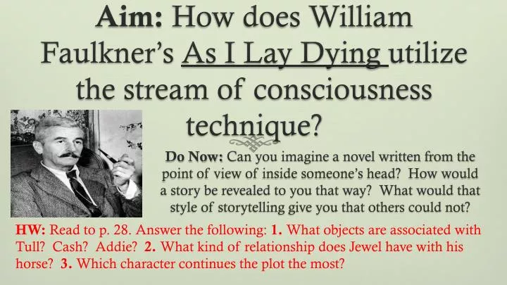 aim how does william faulkner s as i lay dying utilize the stream of consciousness technique