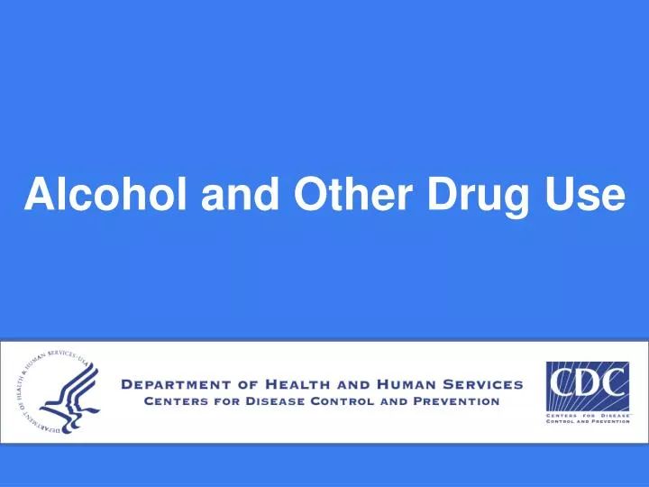 alcohol and other drug use