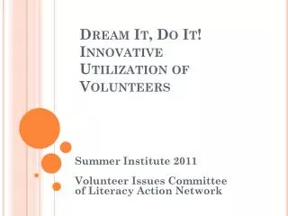 Dream It, Do It! Innovative Utilization of Volunteers