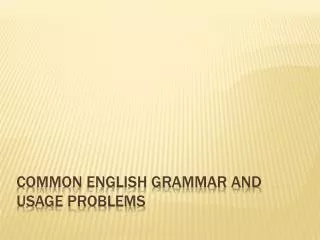 Common English Grammar and Usage Problems